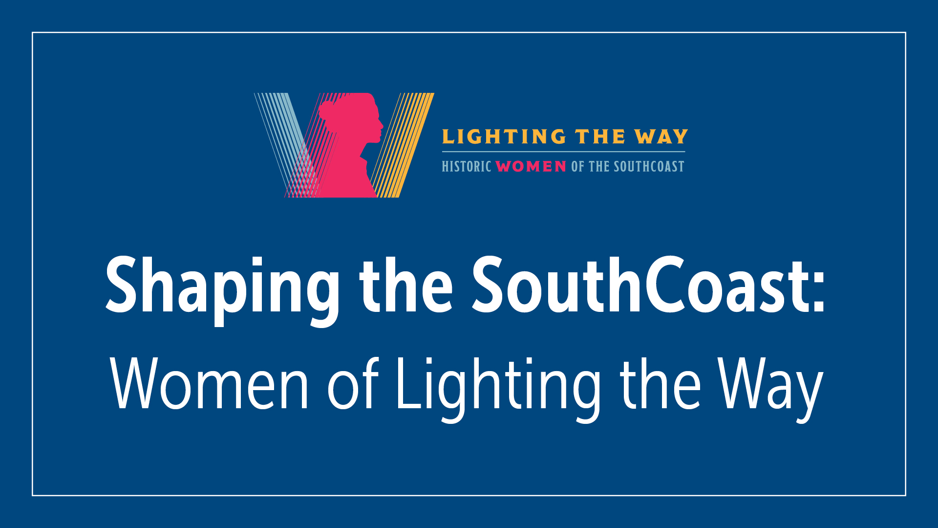 WALKING TRAIL - Lighting the Way, Historic Women of the SouthCoast